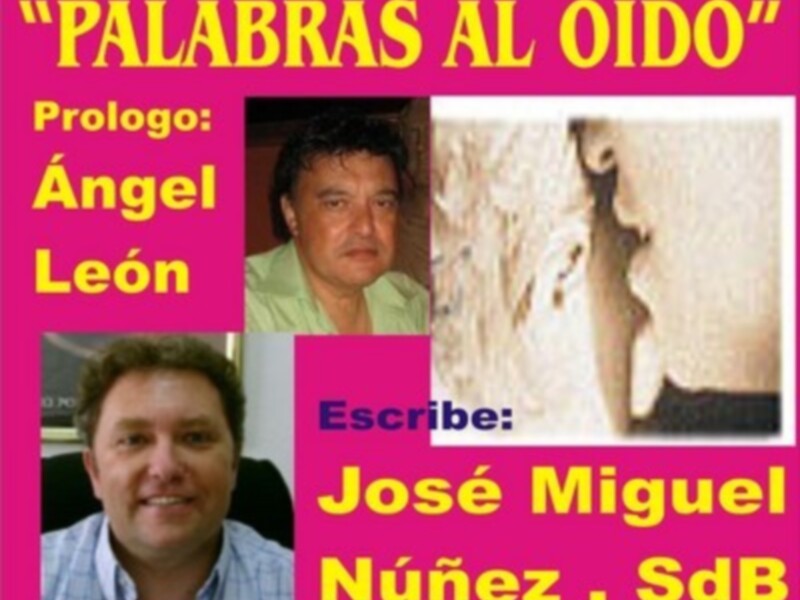Palabras al  oído nuevas entregas de  Don José Miguel Núñez Moreno, SdB.