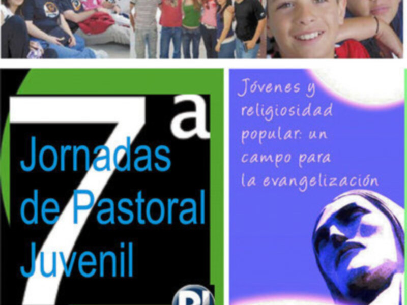 VII JORNADAS DE PASTORAL JUVENIL: Jóvenes y religiosidad popular: una plataforma para la evangelización.