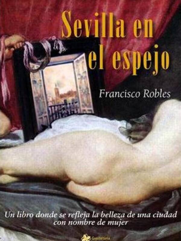 Sevilla en el espejo de Francisco Robles