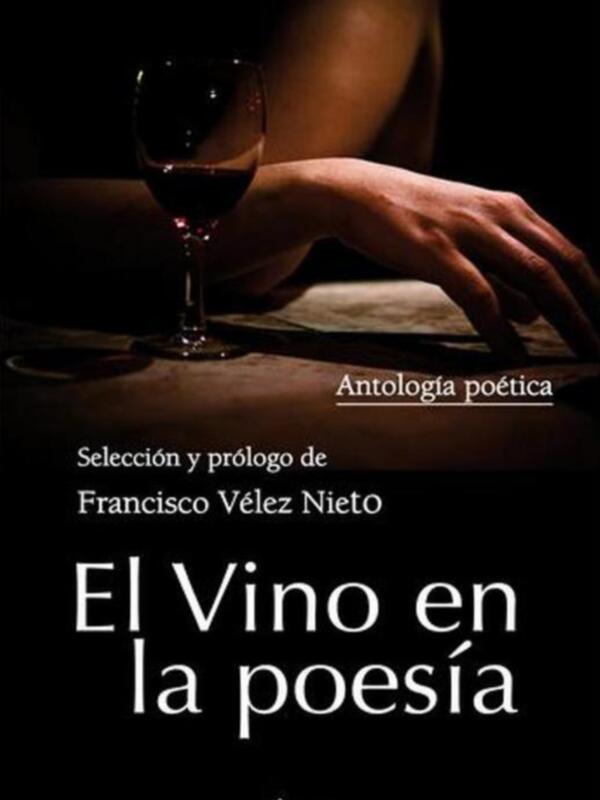 Guadalturia Ediciones y Francisco Vélez presentan "EL VINO EN LA POESÍA" 