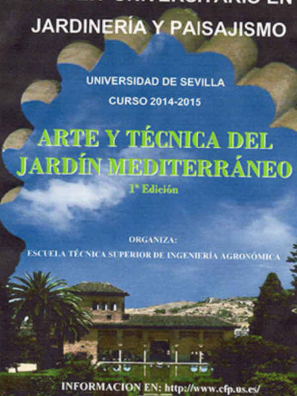 1ª EDICIÓN MÁSTER UNIVERSITARIO EN JARDINERÍA Y PAISAJISMO ETSIA. Universidad de Sevilla 2014 - 2015