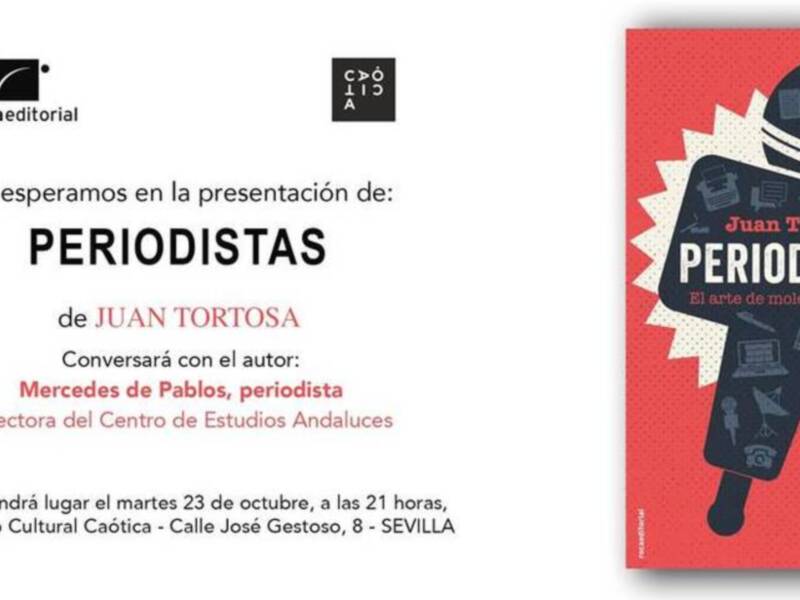 Presentación del Libro de Juan Tortosa "PERIODISTAS", el arte de molestar al poder