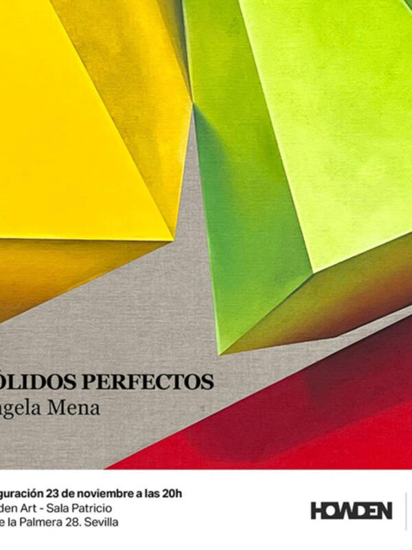 Ángela Mena presenta exposición "Sólidos perfectos" jueves 23 de noviembre a las 20:00 horas en Howden Art Sala Patricio avenida de la Palmera 28.