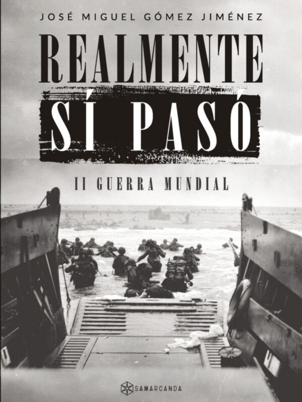Realmente si pasó , primer libro de José Miguel Gómez Jiménez sobre los secretos de la Segunda Guerra Mundial
