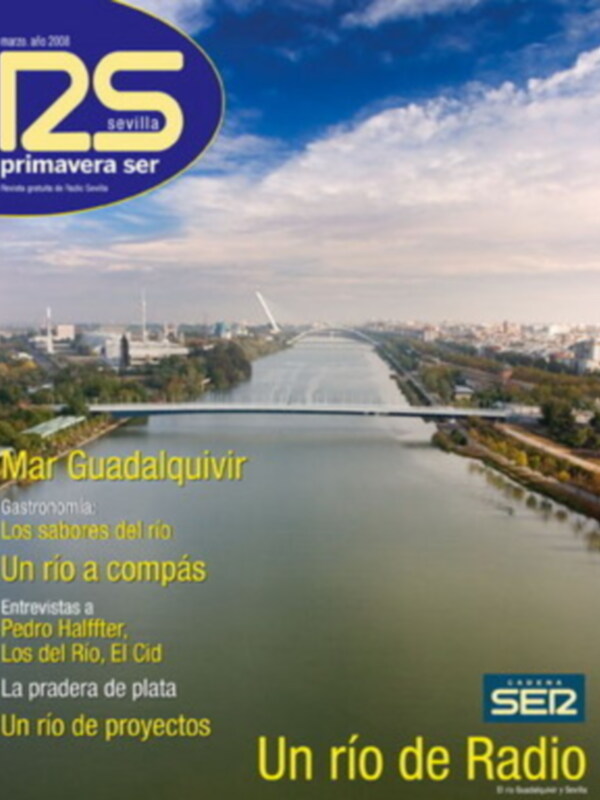 Revista primavera ser de Sevilla, marzo 2008. Portada con texto sobre gastronomía en Mar Guadalquivir, entrevistas a Pedro Häßler y Los del Rio. Título: Un río de proyectos. Editorial SER2.