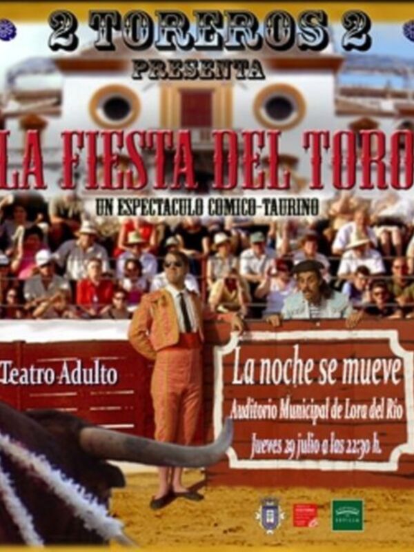 La Fiesta del Toro, un espectáculo cómico-taurino en el Teatro Adulto y Auditorio Municipal de Lora del Río, jueves 29 julio a las 22:30 h.