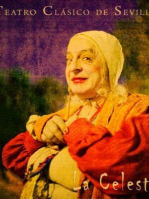 El Teatro Clásico de Sevilla presenta La Celestina