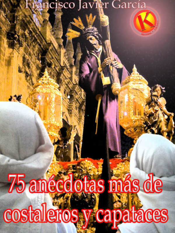 Presentacion de "75 anecdotas mas de costaleros y capataces" de la Semana Santa de Sevilla.