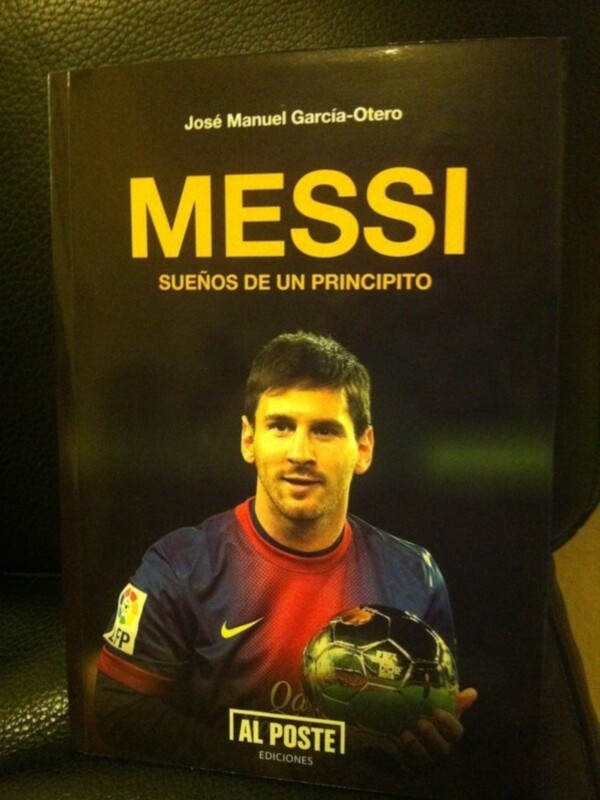 MESSI, SUEÑOS DE UN PRINCIPITO,Segundo libro del periodista José Manuel García-Otero