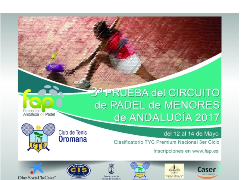 3ª Prueba del Circuito de Padel de Menores Andalucía 2017. Del 12 al 14 de Mayo en Club Oromana, inscripciones en www.fap.es