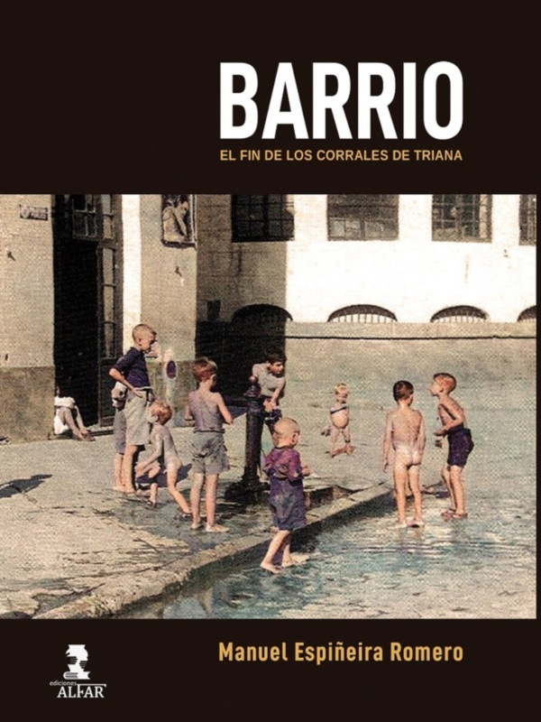  ‘Barrio. El fin de los corrales de Triana’, primera novela de Manuel Espiñeira
