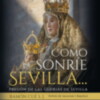  “Cómo sonríe Sevilla…” se presenta el 7 de mayo en el Ateneo de Sevilla con fotos de Salazar y Bajuelo