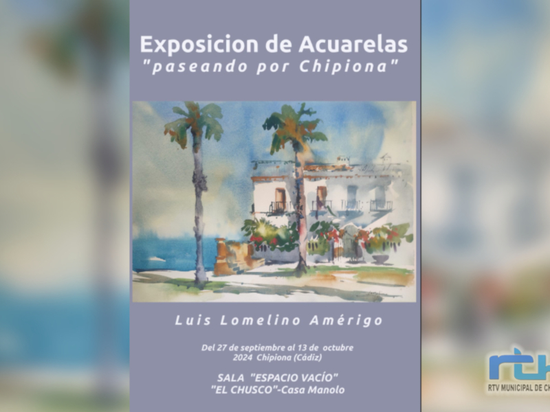 El próximo viernes abre sus puertas la exposición de acuarelas de Luis Lomelino ‘Paseando por Chipiona’ en Peña El Chusco-Casa Manolo