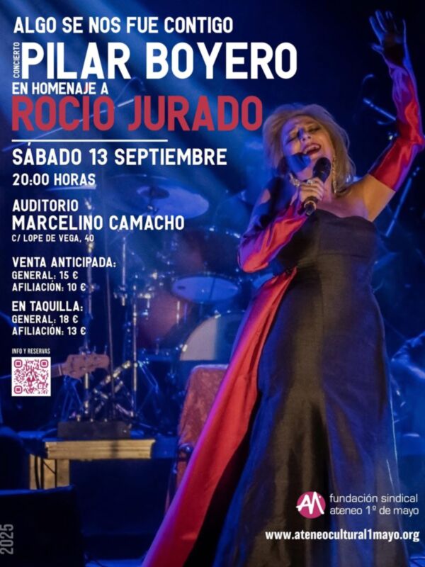 Concierto en homenaje a Rocío Jurado con Pilar Boyero, Auditorio Marcelino Camacho, sábado 13 de septiembre a las 20:00 horas. Venta anticipada general 15 €, afiliación 10 €; taquilla general 18 €, afiliación 13 €. Informes en www.ateneocultural1mayo.org