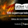 1936: LA GUERRA QUE TODOS PERDIMOS’: LA FUNDACIÓN CAJASOL REUNE EN EL CICLO ‘LETRAS EN SEVILLA’ VOCES DE TODAS LAS SENSIBILIDADES PARA DEBATIR, DESDE EL RIGOR Y LA PLURALIDAD, SOBRE LA CONTIENDA NACIONAL EN SU NOVENTA ANIVERSARIO.