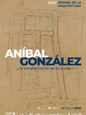 La Semana de la Arquitectura cumple 25 años con el Aníbal González menos conocido: el urbanista